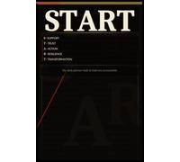 START - The only Journal You Need to Reach Your Full Potential: Set the goals. Do the work. Reflect. Repeat,”