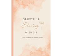 Start This Story With Me - The Affection Edition: A Keepsake Gift Book for the People Who Matter Most