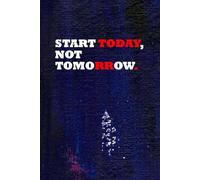 Start today, not tomorrow.: A Simple Weekly Planner to Organize Your Life, One Week at a Time