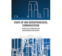 Start-up and Entrepreneurial Communication: Theoretical Foundations and Contemporary Development