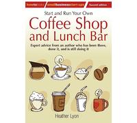 Start up and Run Your Own Coffee Shop and Lunch Bar, 2nd Edition: 2nd edition