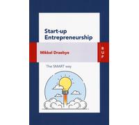 Start-up entrepreneurship. The smart way - Draebye Mikkel