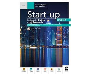 Start up IPSEOA. Le basi del diritto e dell'economia per il settore alberghiero e ristorativo. Con La legislazione i settore, Codice del Turismo. Per le Scuole superiori. Con e-book. Con espansion...