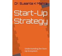 Start-Up Strategy: Understanding the Start-Up Ecosystem