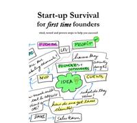 Start-up Survival for first time entrepreneurs: tried, tested and proven step to help you succeed