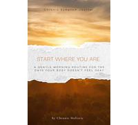 Start Where You Are: A gentle morning routine for the days your body doesn't feel okay