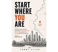 Start Where You Are: A Practical Fitness Guide for Rebuilding Strength, Energy, and Confidence One Smart Step at a Time