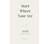 Start Where You Are: A Premium Minimalist Planner for Intentional Living and Daily Growth