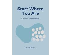 Start Where You Are: A Reflective Companion Journal