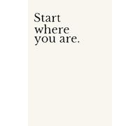 Start where you are. Lined Journal Notebook.: Size 6" x 9" {120 Page.}