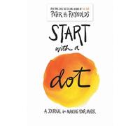 Start with a Dot (Guided Journal): A Journal for Making Your Mark