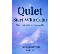 Start With Calm. The Rest Follows Naturally: A 5-Minute Nervous System Method to Quiet Shame, Soften the Inner Critic, and Build Self-Trust