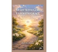 Start with God, End with Grace: The Blueprint for a Beautiful and Victorious Year