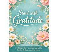 Start with Gratitude (8.5 x 11"): A 5-Minute Daily Gratitude Journal for Positive Reflection