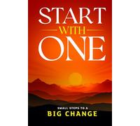 Start With One: Small Steps to a Big Change