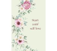 Start With Self-Love: Motivational Journal, Inspirational Notebook for Women