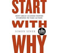 Start with why. how great leaders inspire everyone to take action: the ins...