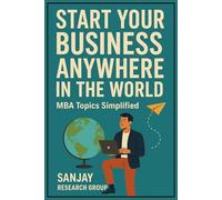 Start Your Business Anywhere in the World: MBA Topics Simplified: 3