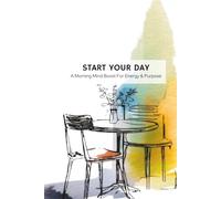 START YOUR DAY: A Morning Mind Boost For Energy & Purpose