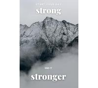 Start Your Day Strong, End It Stronger: Positive Affirmation Motivational and Inspirational Notebook