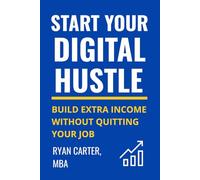 Start Your Digital Hustle: Build Extra Income Without Quitting Your Job