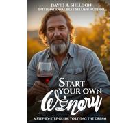 Start Your Own Winery: A Step By Step Guide To Living The dream