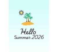 Start your Summer 2026 story today ! Hello Summer 2026 - Travel Journal: A Cute & Fun Summer Notebook for Notes, Travel Plans & Memories - 80 Pages
