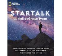 StarTalk: Everything You Ever Need to Know About Space Travel, Sci-Fi, the Human Race, the Universe, and Beyond