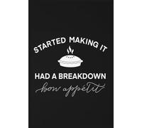 Started Making It Had A Breakdown Bon Appetit Notebook: Journal for Writing - 6 x 9 Size, 110 Lined Pages, Smooth Glossy Cover
