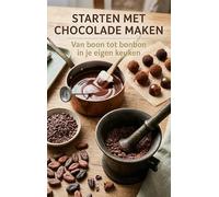Starten met Chocolade Maken: Van boon tot bonbon in je eigen keuken