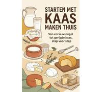 Starten met Kaas Maken Thuis: Van verse wrongel tot gerijpte kaas, stap voor stap