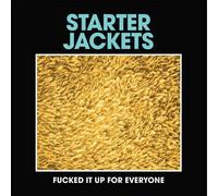 Starter Jackets - Fucked It Up for Everyone - Vinyl Record 7 - K72z