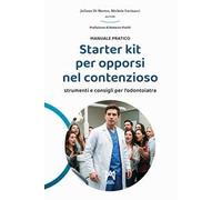 Starter kit per opporsi nel contenzioso. Strumenti e consigli per l'odontoiatra