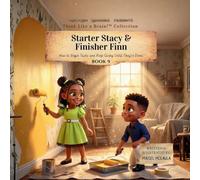 Starter Stacy and Finisher Finn: How to Begin Tasks and Keep Going Until They're Done: 9