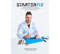 StarterFix - Manuale di riparazione smartphone: Guida completa e dettagliata per diagnosticare, smontare e riparare cellulari