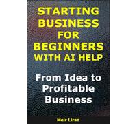 Starting a Business for Beginners With AI Help: From Idea to Profitable Business