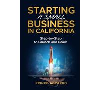 Starting a Small Business in California: Step-by-Step Guide to Launch and Grow