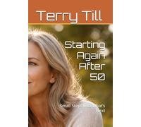 Starting Again After 50: Small Steps Into What’s Next