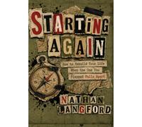 Starting Again: How to Rebuild Your Life When the One You Planned Falls Apart