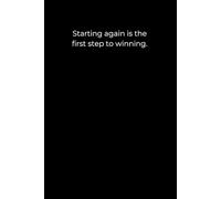 Starting Again Is the First Step to Winning: A Minimalist Black Cover Journal for Confidence, Growth, and Success (120 Pages, 6x9)