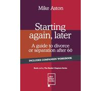 Starting again, later: A guide to divorce or separation after 60