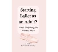 Starting Ballet as an Adult?: Here’s Everything You Need to Know