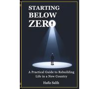 Starting Below Zero: A Practical Guide to Rebuilding Life in a New Country