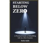 Starting Below Zero: A Practical Guide to Rebuilding Life in a New Country