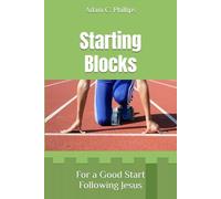Starting Blocks: For a Good Start Following Jesus