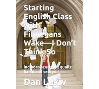 Starting English Class with Finnegans Wake-I Don’t Think So: includes scurrying quails: haiku and senryu
