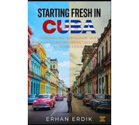 STARTING FRESH IN CUBA: Everything You Need to Know About Bureaucracy, Housing, Social Etiquette, and Living Like a Local.