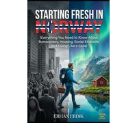 STARTING FRESH IN NORWAY: Everything You Need to Know About Bureaucracy, Housing, Social Etiquette, and Living Like a Local
