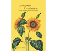 Starting Fresh & Starting New: A book of poetry about moving away.