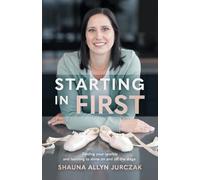 Starting in First: Finding your sparkle and learning to shine on and off the stage.